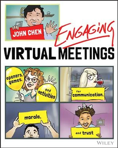 Engaging Virtual Meetings: Openers, Games, And Activities For Communication, Morale, Trust