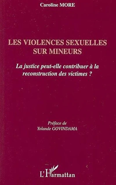 Les violences sexuelles sur mineurs: La justice peut-elle contribuer à la reconstruction des victimes ?
