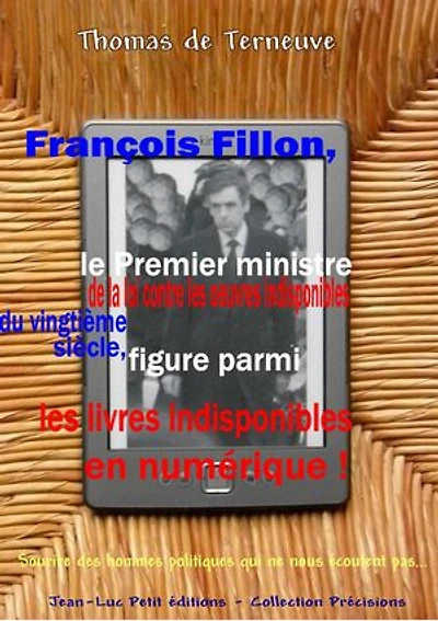 François Fillon, le Premier ministre de la loi contre les oeuvres indisponibles du vingtième siècle, figure parmi les livres indisponibles en numérique !: Sourire des hommes politiques qui ne nous écoutent pas...