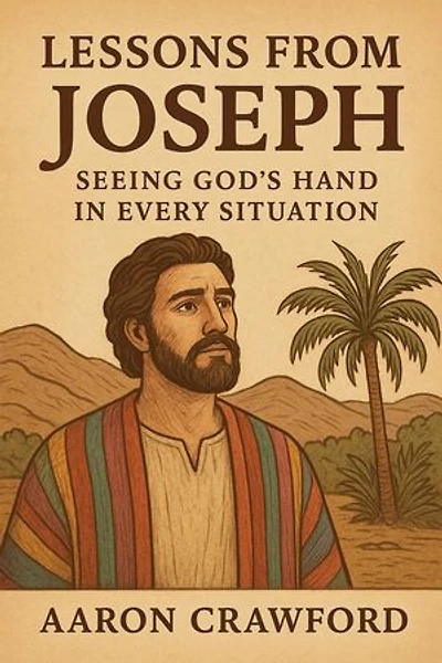 Lessons from Joseph-Seeing God’s Hand in Every Situation