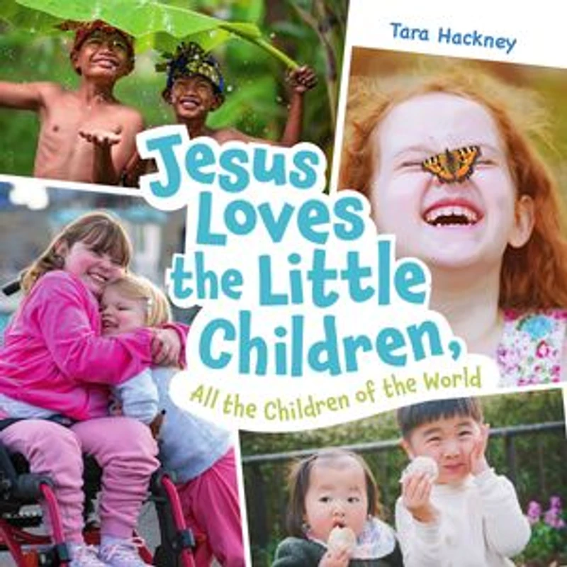 Jesus Loves the Little Children, All Children of World: Fresh Lyrics for a Beloved Song