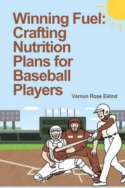 Winning Fuel: Crafting Nutrition Plans for Baseball Players