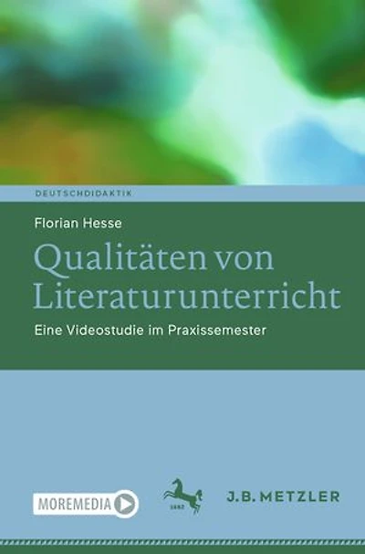 Qualitäten Von Literaturunterricht: Eine Videostudie Im Praxissemester