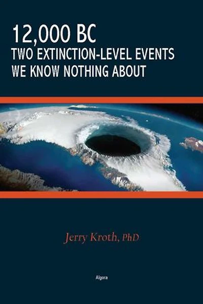 12,000 BC - Two Extinction-Level Events We Know Nothing About