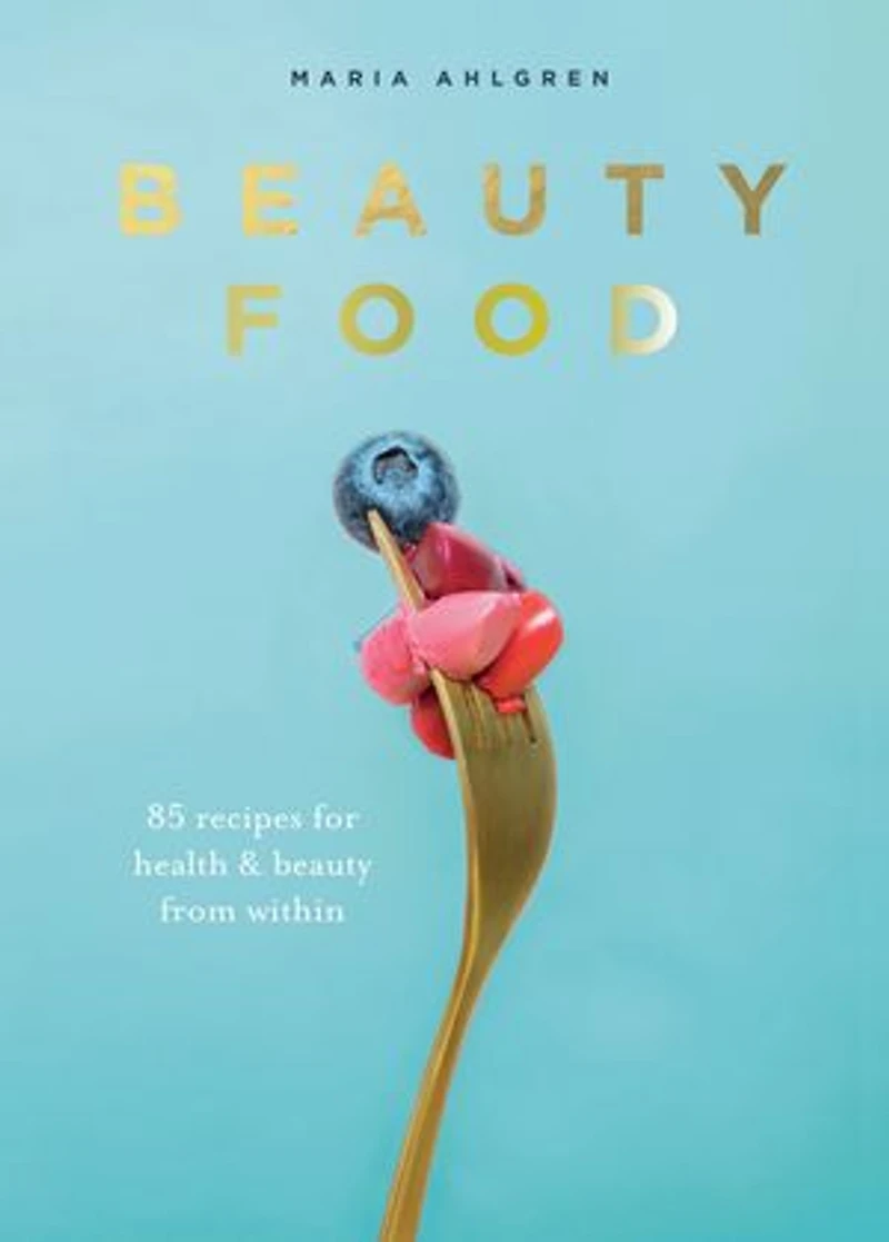 beauty Food: 85 recipes for health & from within