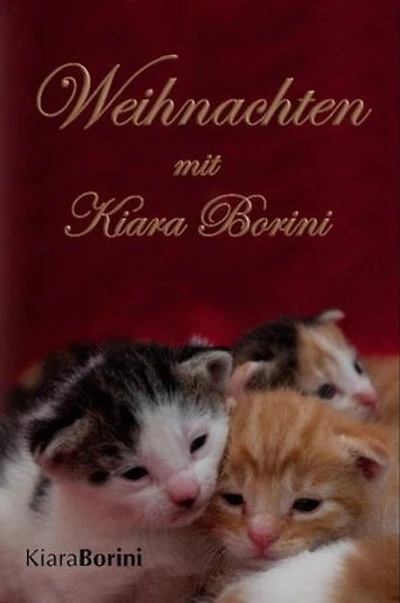 Weihnachten mit Kiara Borini: Zwölf Kurzgeschichten zur Weihnachtszeit