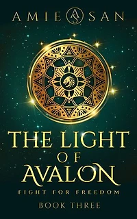 The Light of Avalon, Book 3: Fight For Freedom
