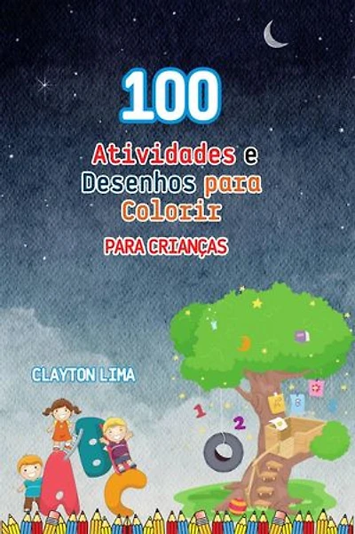 100 Atividades e Desenhos para Colorir para Crianças