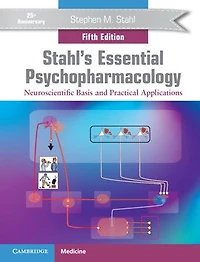 Stahl's Essential Psychopharmacology: Neuroscientific Basis and Practical Applications