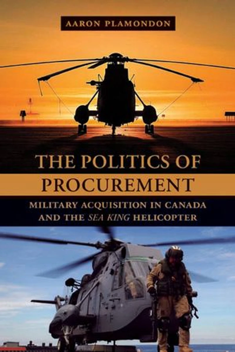the Politics of Procurement: Military Acquisition Canada and Sea King Helicopter
