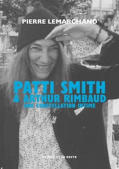 Patti Smith & Arthur Rimbaud: Une constellation intime