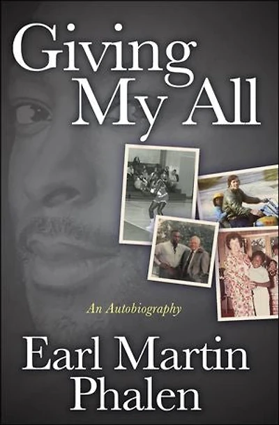 Giving My All: An Autobiography of Earl Martin Phalen