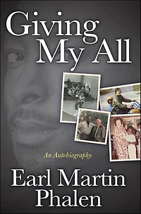Giving My All: An Autobiography of Earl Martin Phalen