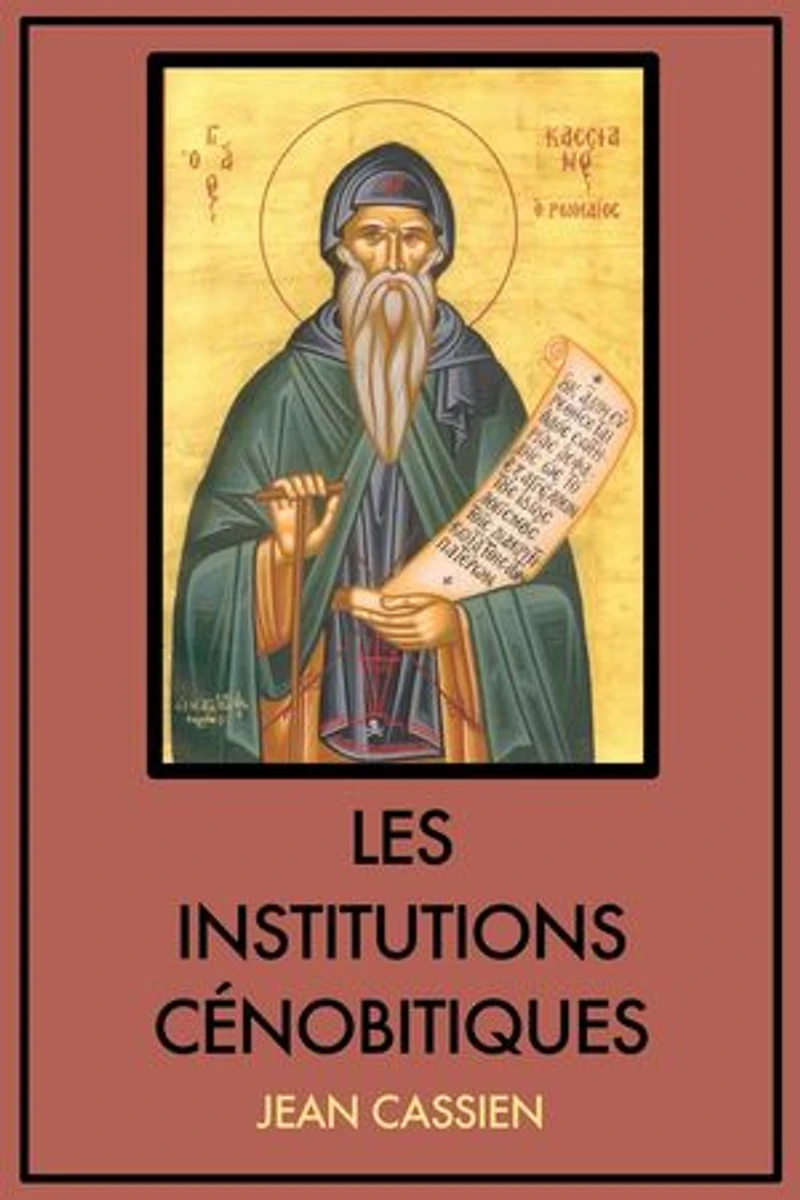 Les Institutions cénobitiques: Version intégrale - 12 Livres