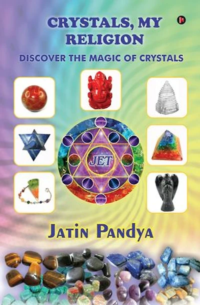 CRYSTALS, MY RELIGION: Discover The Magic of Crystals