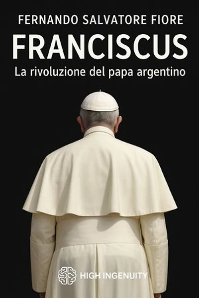 Franciscus. La rivoluzione del papa argentino