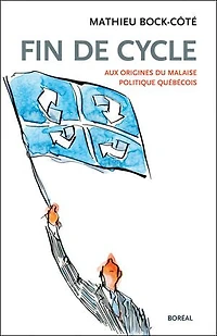 Fin de cycle: aux origines du malaise politique québécois : essai