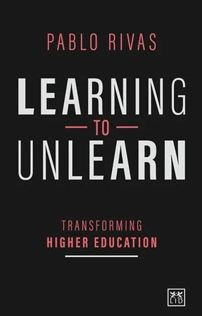 Learning To Unlearn: Transforming Higher Education