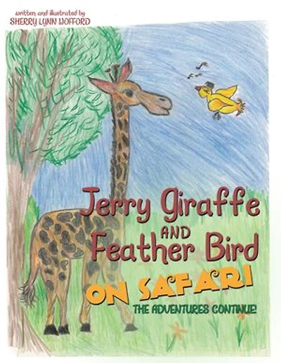 Jerry Giraffe and Feather Bird on Safari: The Adventures Continue!