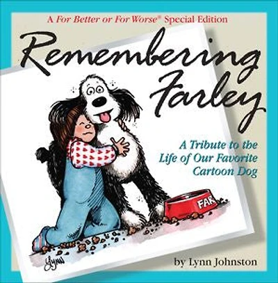 Remembering Farley: A Tribute to the Life of Our Favorite Cartoon Dog: For Better or Worse Special Edition