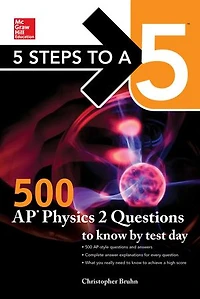 5 Steps to a 5: 500 AP Physics 2  Questions Know by Test Day