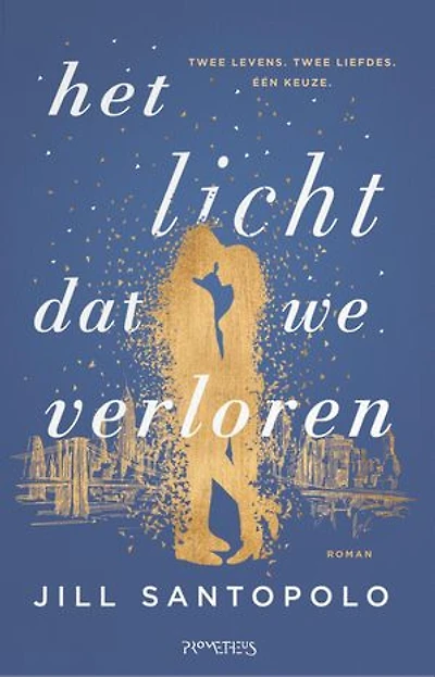 Het licht dat we verloren: twee levens, twee liefdes, één keuze