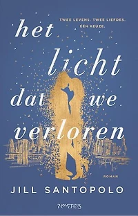 Het licht dat we verloren: twee levens, twee liefdes, één keuze