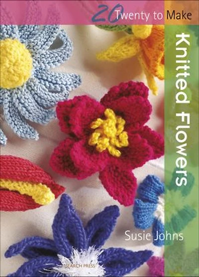 20 to Knit: Knitted Flowers