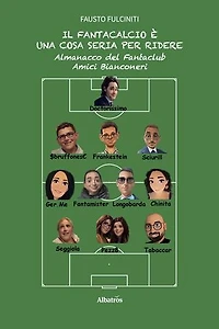 Il Fantacalcio è una cosa seria per ridere. Almanacco del Fantaclub Amici Bianconeri