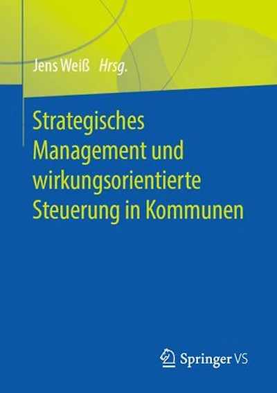 Strategisches Management und wirkungsorientierte Steuerung in Kommunen
