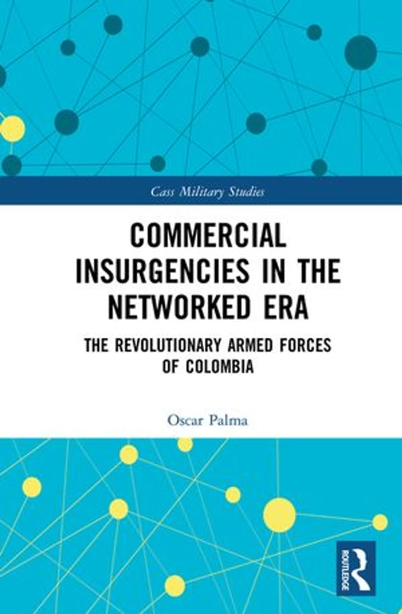 Commercial Insurgencies The Networked Era: Revolutionary Armed Forces of Colombia