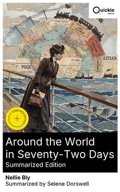 Around the World in Seventy-Two Days (Summarized Edition): Enriched edition. A 19th-Century Feminist Travelogue of Daring Global Exploration, Cultural Encounters, and Defiance of Gender Norms