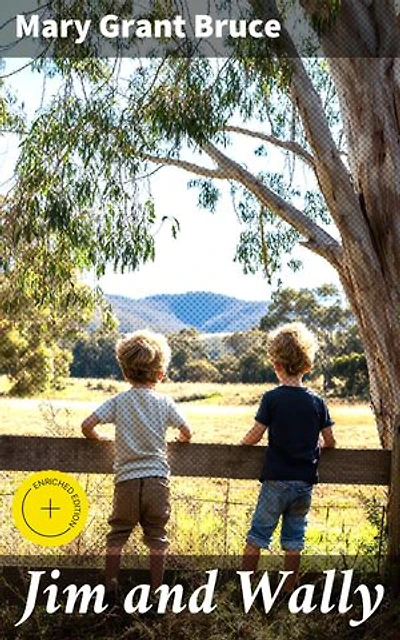 Jim and Wally: Enriched edition. A Heartwarming Tale of Friendship and Adventure in the Australian Bush