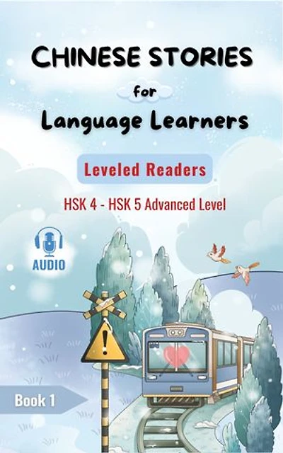 Chinese Stories for Language Learners - Advanced Level - 15 Short Graded Chinese Reader Stories with Characters, English Translation and Vocabulary List - Chinese Leveled Reader - Bilingual Stories