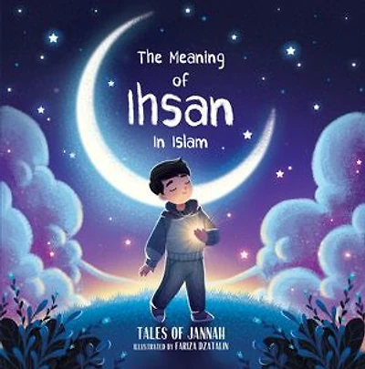 The Meaning of Ihsan in Islam (Islamic Books for Kids)