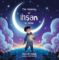 The Meaning of Ihsan in Islam (Islamic Books for Kids)