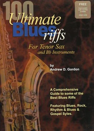 100 Ultimate Blues Riffs for Tenor Saxophone & Bb instruments: 100 Ultimate Blues Riffs