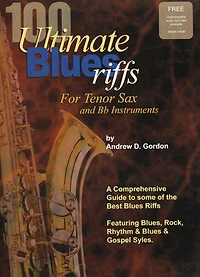 100 Ultimate Blues Riffs for Tenor Saxophone & Bb instruments: 100 Ultimate Blues Riffs