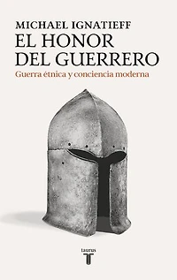 El honor del guerrero: Guerra étnica y conciencia moderna