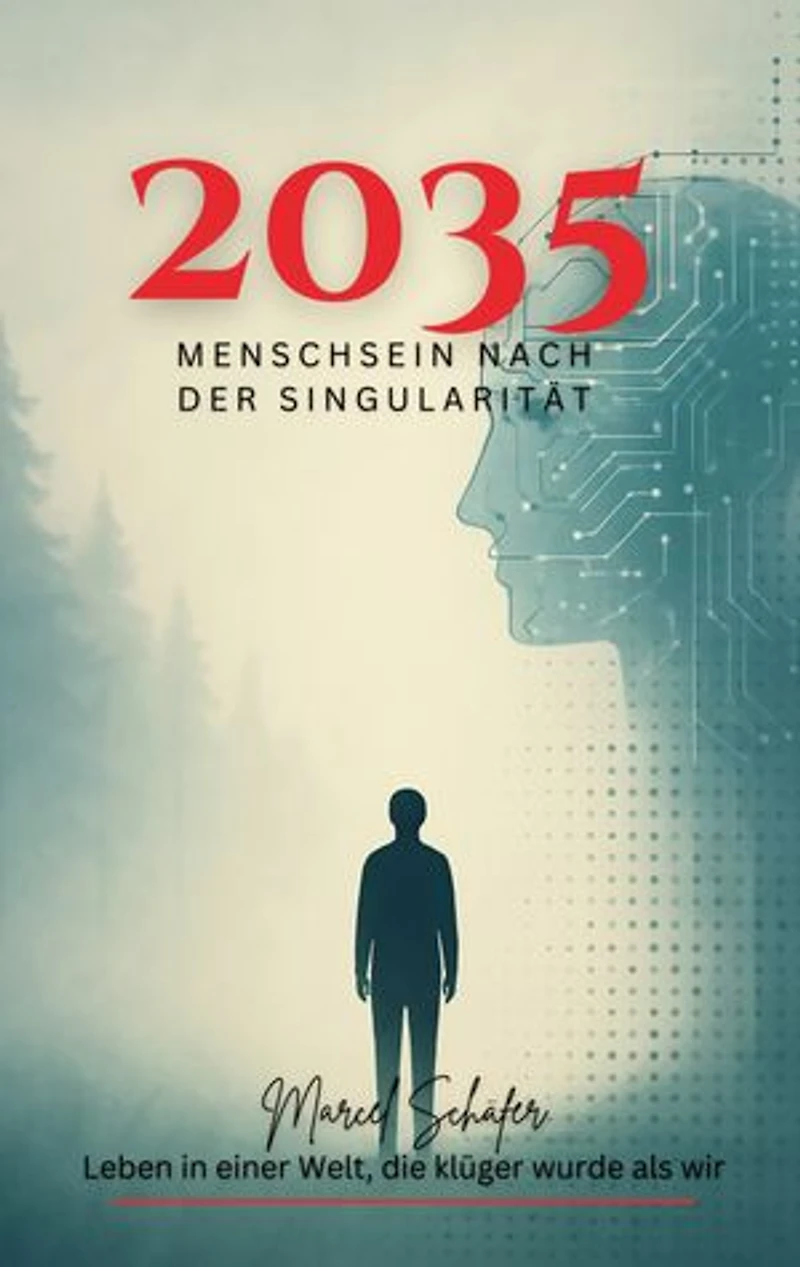2035 Menschsein nach der Singularität: Leben in einer Welt, die klüger wurde als wir