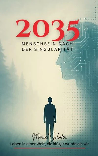 2035 Menschsein nach der Singularität: Leben in einer Welt, die klüger wurde als wir
