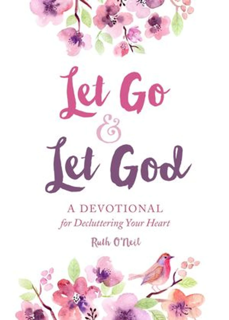 Let Go and God: A Devotional for Decluttering Your Heart