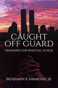 Caught Off Guard: Preparing for Spiritual Attack