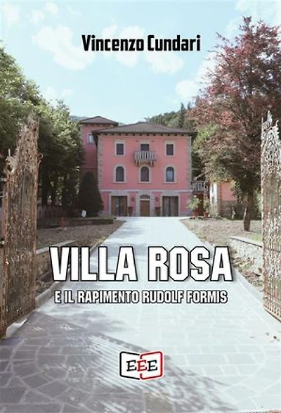 Villa Rosa e il rapimento Rudolf Formis