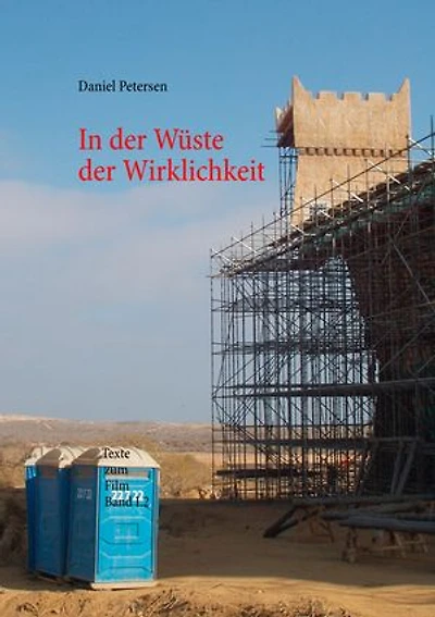 In der Wüste der Wirklichkeit: Texte zum Film Band I.2