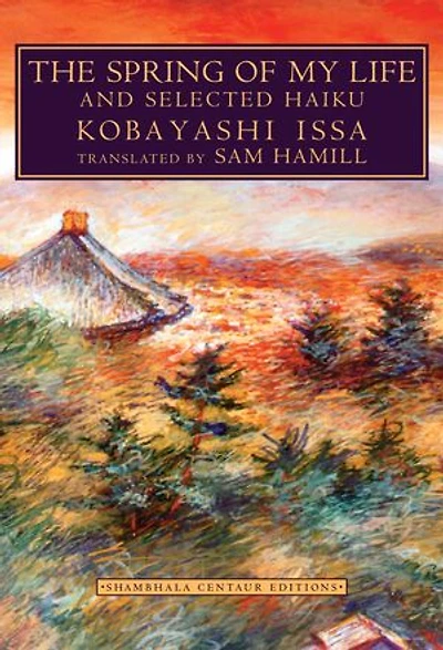 The Spring of My Life: And Selected Haiku