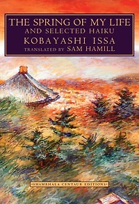The Spring of My Life: And Selected Haiku