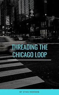 Threading the Chicago Loop: Water from a Rock, #2