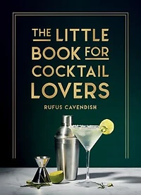 the Little Book for Cocktail Lovers: Recipes, Crafts, Trivia and More – Perfect Gift Any Aspiring Mixologist