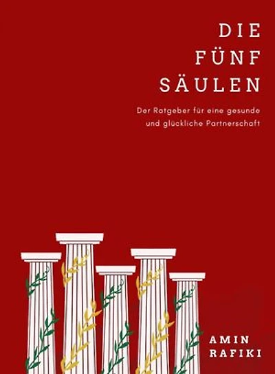 Die fünf Säulen: Der Ratgeber für eine gesunde und glückliche Partnerschaft